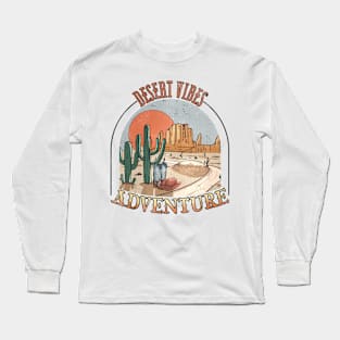 Deseert vibes adventure; country; western; vintage; retro; Arizona; cactus; cacti; cowboy; boots; hat; old west; travel; hiking; mountain; nature Long Sleeve T-Shirt